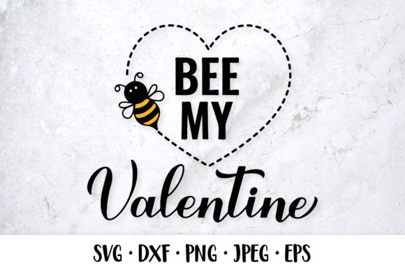 Bee My Valentine SVG. Funny Valentines Graphics & Illustrations