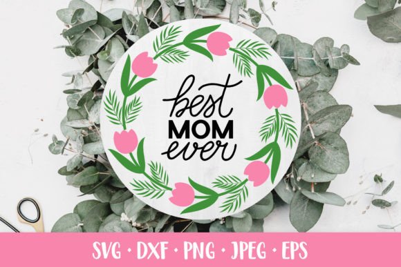 Best Mom Ever SVG Graphics & Illustrations
