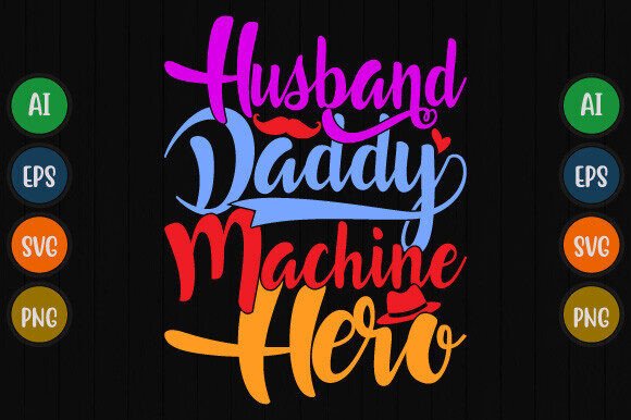 Husband Daddy Machine Hero Graphics for T-Shirt Designs