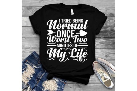 I Tried Being Normal Once. Worst Two Min Graphics & T-Shirt Designs