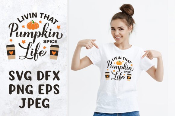 Livin That Pumpkin Spice Life SVG. Funny Graphics