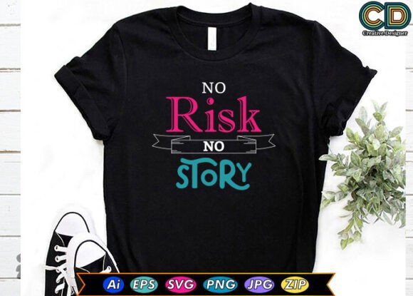 No Risk No Story Graphics for T-Shirt Designs