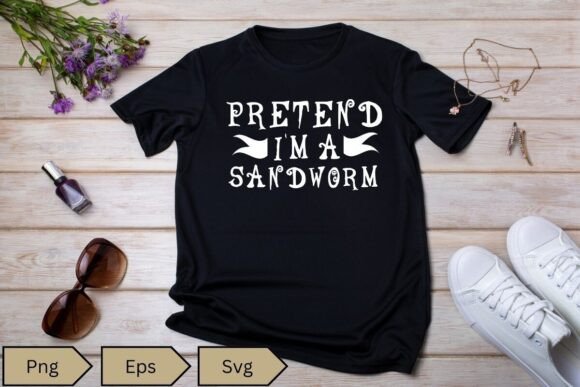 Pretend I’m a Sandworm Funny Halloween Graphics