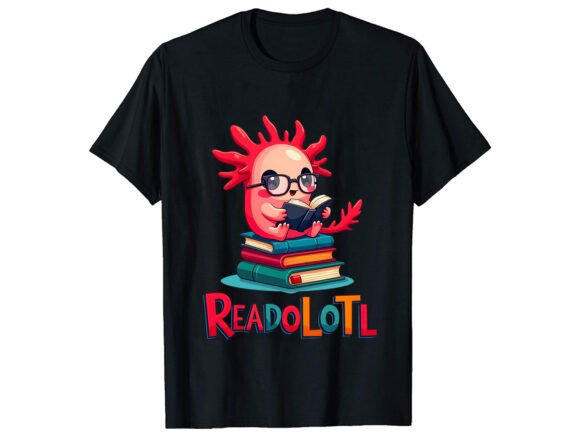 Readolotl Funny T-Shirt Design: Graphics for Real Crafting