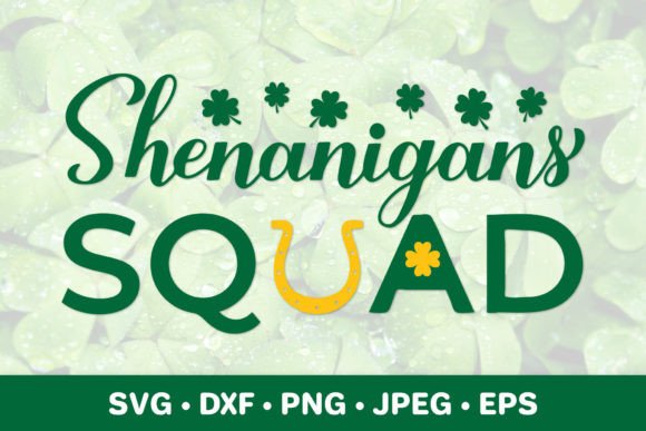Shenanigans Squad SVG: St. Patrick’s Day Graphics & Illustrations