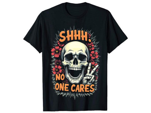 Shhh No One Cares: Funny T-Shirt Design & Graphics