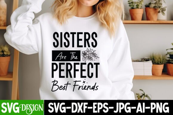 Sisters Are the Perfect Best Friends SVG Graphics