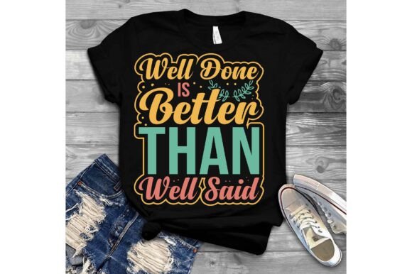 Well Done is Better Than Well Said SVG Graphics