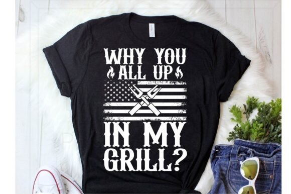Why You All Up in My Grill SVG: Graphics for T-Shirt Designs