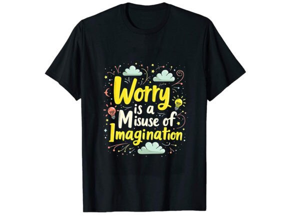 Worry Is a Motivational T-Shirt Design: Graphics for Bold Branding